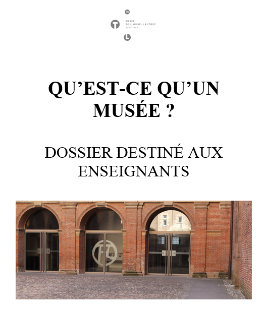 Musée Toulouse-Lautrec-Dossier Qu est-ce qu un musee