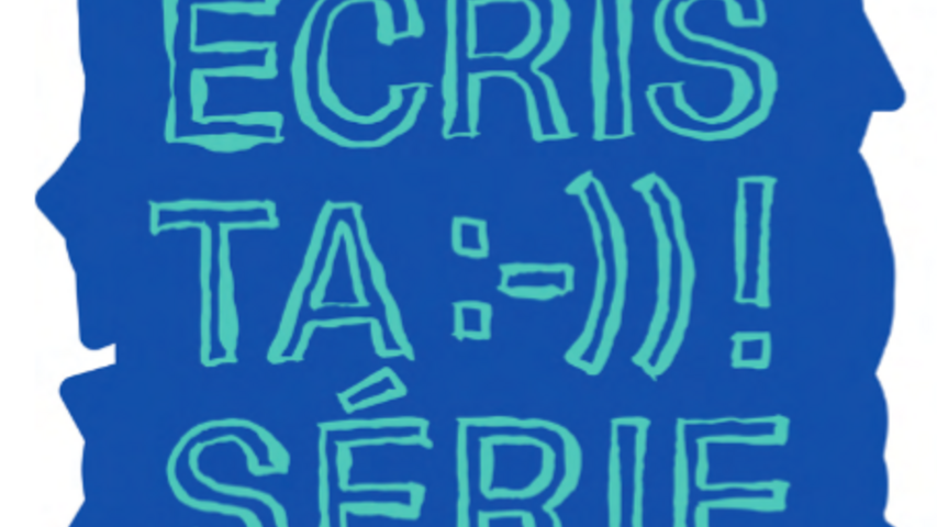 ecris ta serie