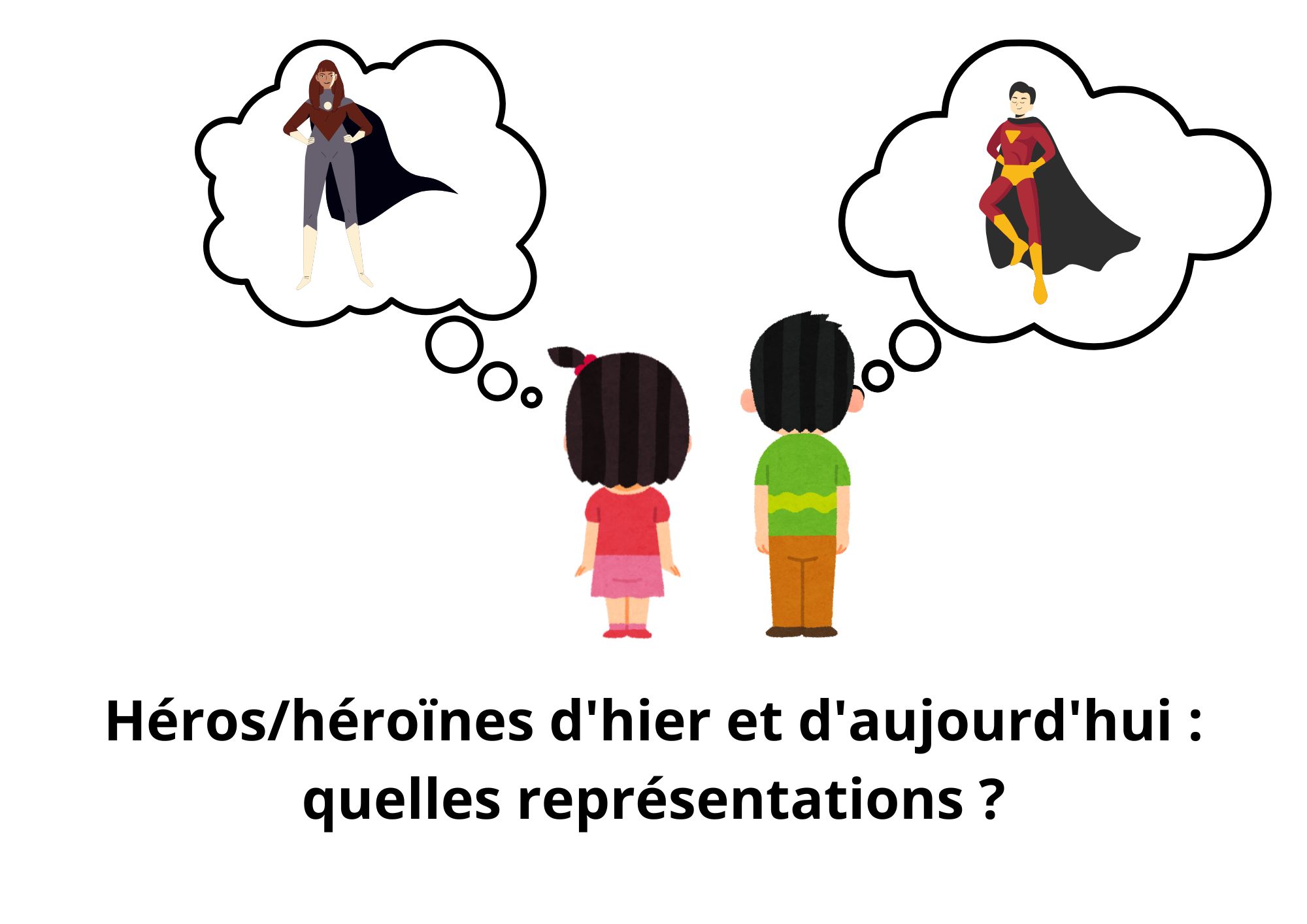 Héros héroïnes d'hier et d'aujourd'hui quelles représentations