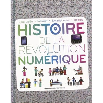 Histoire de la révolution numérique : jeux vidéo, internet, smatphones, robots