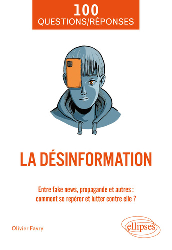 100-questions-reponses-sur-la-desinformation-entre-fakenews-propagande-et-autres-comment-se-reperer-et-lutter-contre-elle-