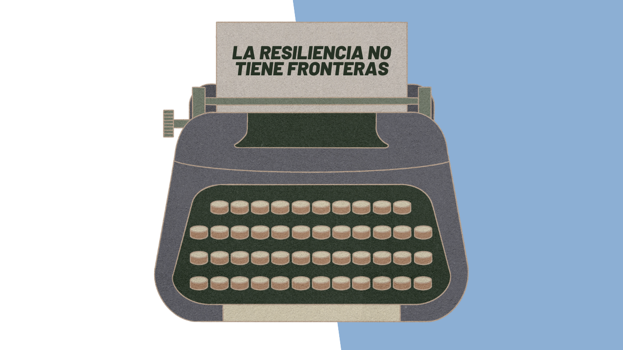 La resiliencia no tiene fronteras