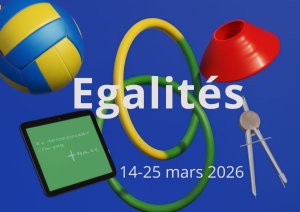 Egalités - 14 au 25 mars 26