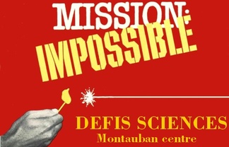 "Mission impossible: Defis sciences Montauban centre" écrit avec une main qui allume une mèche